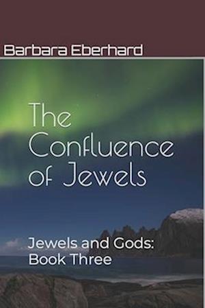 The Confluence of Jewels: Jewels and Gods: Book Three