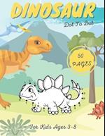 Dinosaur Dot To Dot For Kids Ages 3-8: Activity Mazes Prehistoric Creatures 