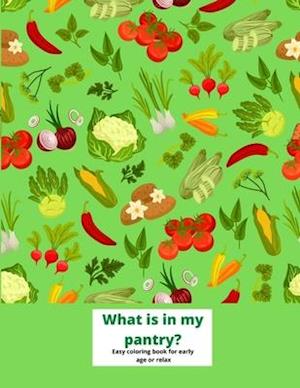 What is in my pantry? Easy coloring book for early age or relax: Fruits and vegetable coloring book. Big prints to color. Simple pictures, product fro