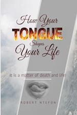 How Your Tongue Shapes Your Life