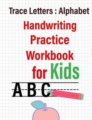 Trace Letters Alphabet Handwriting Practice Workbook for Kids