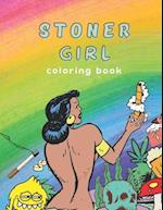 Stoner Girl Coloring Book: Psychedelic Adult Coloring Book, Funny Coloring Book for Marijuana Smokers and Weed Lovers, Stress Relieving Funny Designs 