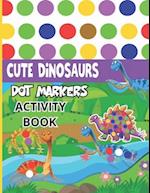 Dinosaur Dot Markers Activity Book: Dinosaur Dot Markers Activity Book Easy Guided BIG DOTS Dot Coloring Book For Kids & Toddlers Preschool Kindergar