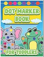 Dot Marker Book for Toddlers: Dot Marker Coloring Book for Toddlers 