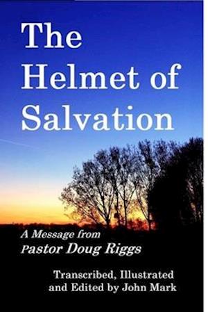 The Helmet of Salvation: A Message from Pastor Doug Riggs