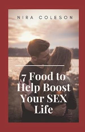 7 Food to Help Boost Your SEX Life