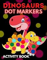 Dinosaurs Dot Markers Activity Book : Dot Coloring Books For Toddlers | Paint Daubers Marker Art Creative Kids Activity Book 