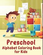 Preschool Alphabet Coloring Book: My First Toddler Alphabet Coloring Book with ABC Letters 