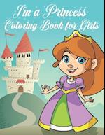 I'm a Princess Coloring Book for Girls