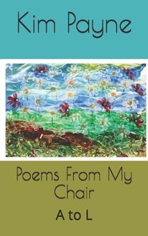 Poems From My Chair : A to L