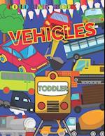 VEHICLES Coloring Book TODDLER: First Doodling For Children, Digger, Car, train, tractor, Truck & Many More Big Vehicles, for Little Kids preschool ki