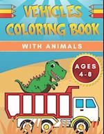 Vehicles Coloring Book: For Kids With Animals Ages 4-8 | Dinosaur , Cat , Bear , Tractor , Truck , Car | Construction Vehicle And More | Boys , Girls