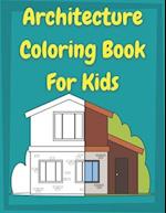 Architecture Coloring Book for Kids: Houses Coloring Book For preschool Toddlers and Kids ages 4-8 ¦ This book is perfect for kids who love architectu