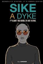 Sike A Dyke : Sexuality Status: It's Complicated - F*ck What You Heard, I'm Not A Dyke 