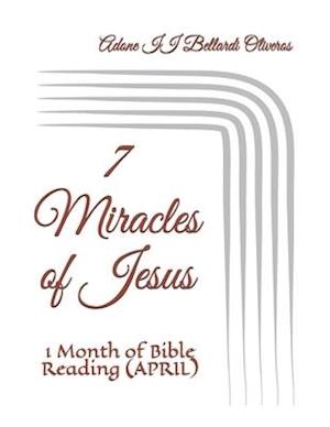 7 Miracles of Jesus: 1 Month of Bible Reading (APRIL)