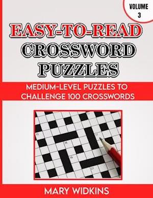 Easy-To-Read Crossword Puzzles Medium-Level Puzzles To Challenge 100 Crosswords : Large-Print Logic Book For Adults With Answers