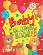 Baby Coloring Book 1 Year: A Fun Coloring Book Filled with Cute illustrations of Dinosaurs, Unicorns, Pandas and so Much More! Simple Coloring Pages f