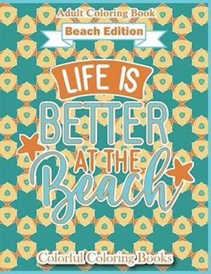 Adult Coloring Book Beach Edition Life Is Better At The Beach