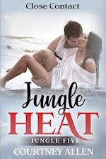 Jungle Heat, Book Five, Close Contact