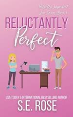 Reluctantly Perfect: An Enemies to Lovers Romantic Comedy 