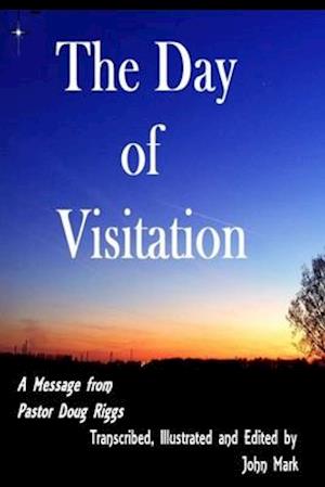 The Day of Visitation: A Message from Pastor Doug Riggs