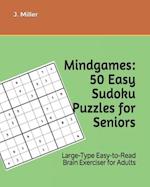 Mindgames: 50 Easy Sudoku Puzzles for Seniors: Large-Type Easy-to-Read Brain Exerciser for Adults 