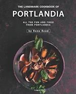 The Landmark Cookbook of Portlandia: All the Fun and Food from Portlandia 