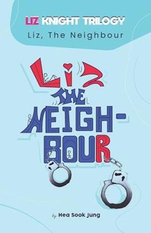 Liz, the Neighbour: LIZ KNIGHT TRILOGY #2