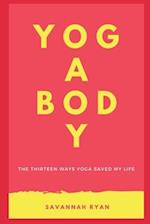 The Thirteen Ways Yoga Saved My Life: Learn The Incredible Physical, Mental and Chronic Conditions Yoga Can Alleviate 