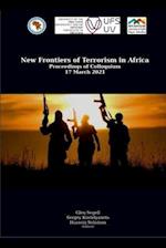 New Frontiers of Terrorism in Africa: Proceedings of Colloquium 17 March 2021 