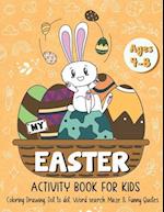 My Easter Activity Book for Kids: A Cute Activity Book for Kids Age 4-8, Easter Egg Coloring, Drawing, Dot to Dot, Word Search, Maze & Funny Quotes! 