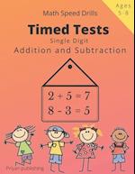Timed Tests: Single Digit addition and subtraction Math Speed drills For Kids | Easy Practice Workbook For Grades K-2, Age 5-8 
