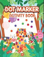 Dot Marker Activity Book: Forest Animal: A Dot Markers Coloring Book for Toddlers, Animal Gift Ideas for Preschools And Kindergarteners 