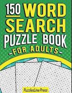 Word Search Puzzle Book For Adults: 150 Word Search Puzzles For Adults With Solutions 