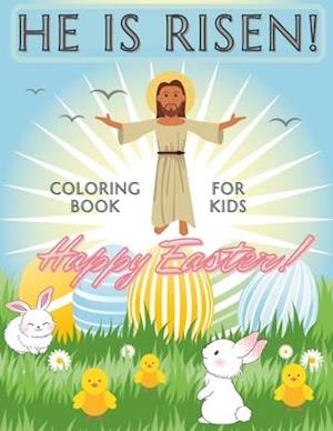 He Is Risen ! Happy Easter !: Coloring Book For Kids with Bible Verses , Beautiful and Easy Design Pages