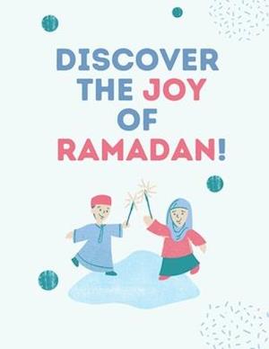 Discover The Joy of Ramadan