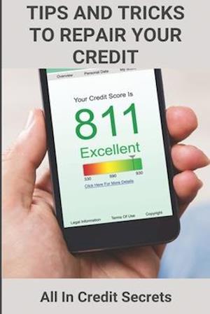 Tips And Tricks To Repair Your Credit