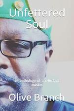 Unfettered Soul: an anthology of a reluctant master 