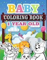 Baby Coloring Book 1 Year Old: Toddler Coloring Book with Animals, Activity Toddler Coloring Book, Toddler coloring books ages 1-3 