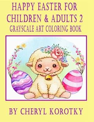 Happy Easter For Children & Adults 2 : Grayscale Art Coloring Book