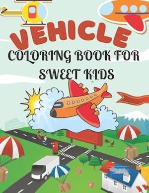 Vehicle Coloring Book for Sweet Kids