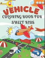 Vehicle Coloring Book for Sweet Kids