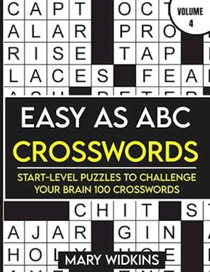 Easy as ABC Crosswords Start-Level Puzzles To Challenge Your Brain 100 Crosswords : Easy Crossword Puzzles For Adult Beginners