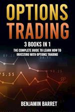 Options Trading: 3 Books in 1: The Complete Guide to Learn How to Investing With Options Trading and the Most Important Strategies for Making a Profit