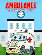 Ambulance Coloring Book for Kids: Creative, Fun and Unique Coloring Activity Book for Beginner, Toddler, Preschooler & Kids | Ages 4-8 