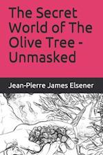 The Secret World of The Olive Tree - Unmasked