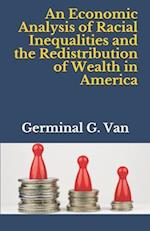 An Economic Analysis of Racial Inequalities and the Redistribution of Wealth in America