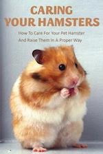 Caring Your Hamsters_ How To Care For Your Pet Hamster And Raise Them In A Proper Way