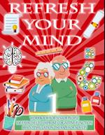 REFRESH YOUR MIND | WORKBOOK FOR SENIOR PEOPLE, 100 EXERCISES TO IMPROVE COGNITIVE FUNCTION, BRAIN STIMULATION THERAPY FOR ADULTS: Alzheimer Parkinson