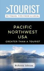 Greater Than a Tourist - Pacific Northwest : 50 Travel Tips from a Local 